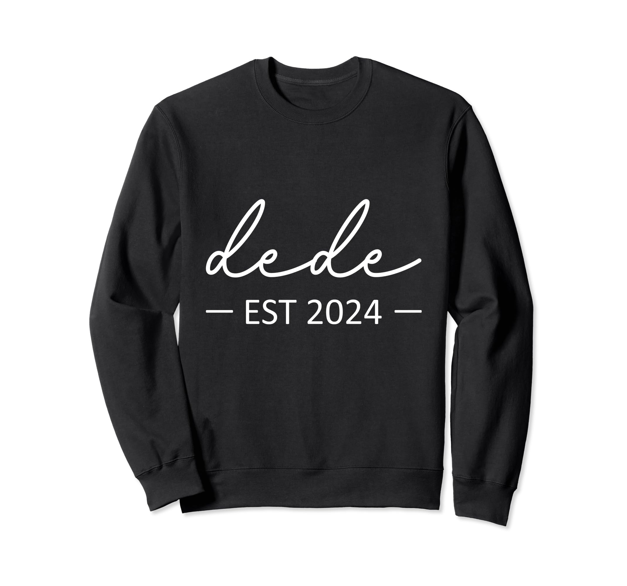 Dede Est 2024 New Dad Dad Sweatshirt - Fun Novelty Design Men Women - T-Shirt, Sweatshirt, Hoodie