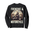 Frenchie And Motorcycle Dog Lovers Sweatshirt - Fun Novelty Design Unisex - T-Shirt, Sweatshirt, Hoodie