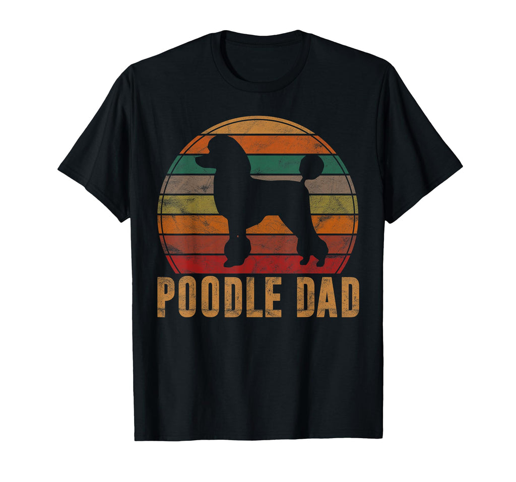 Poodle Dad Dog Owner Pet Poodle Father T-Shirt - Fun Novelty Design Unisex - T-Shirt, Sweatshirt, Hoodie