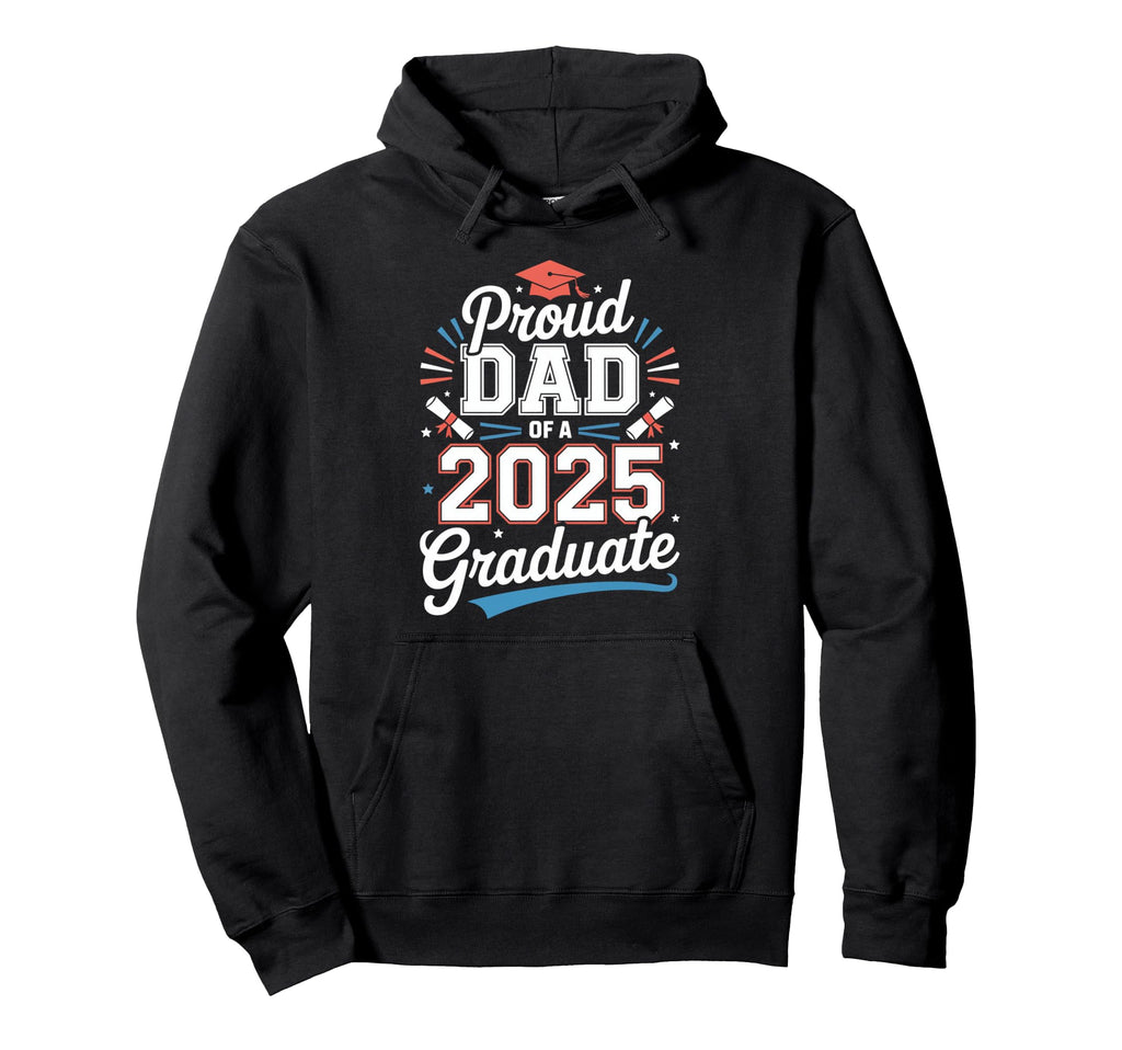 Proud Dad 2025 Graduate Celebration Hoodie - Custom Art Print Men Women - T-Shirt, Sweatshirt, Hoodie
