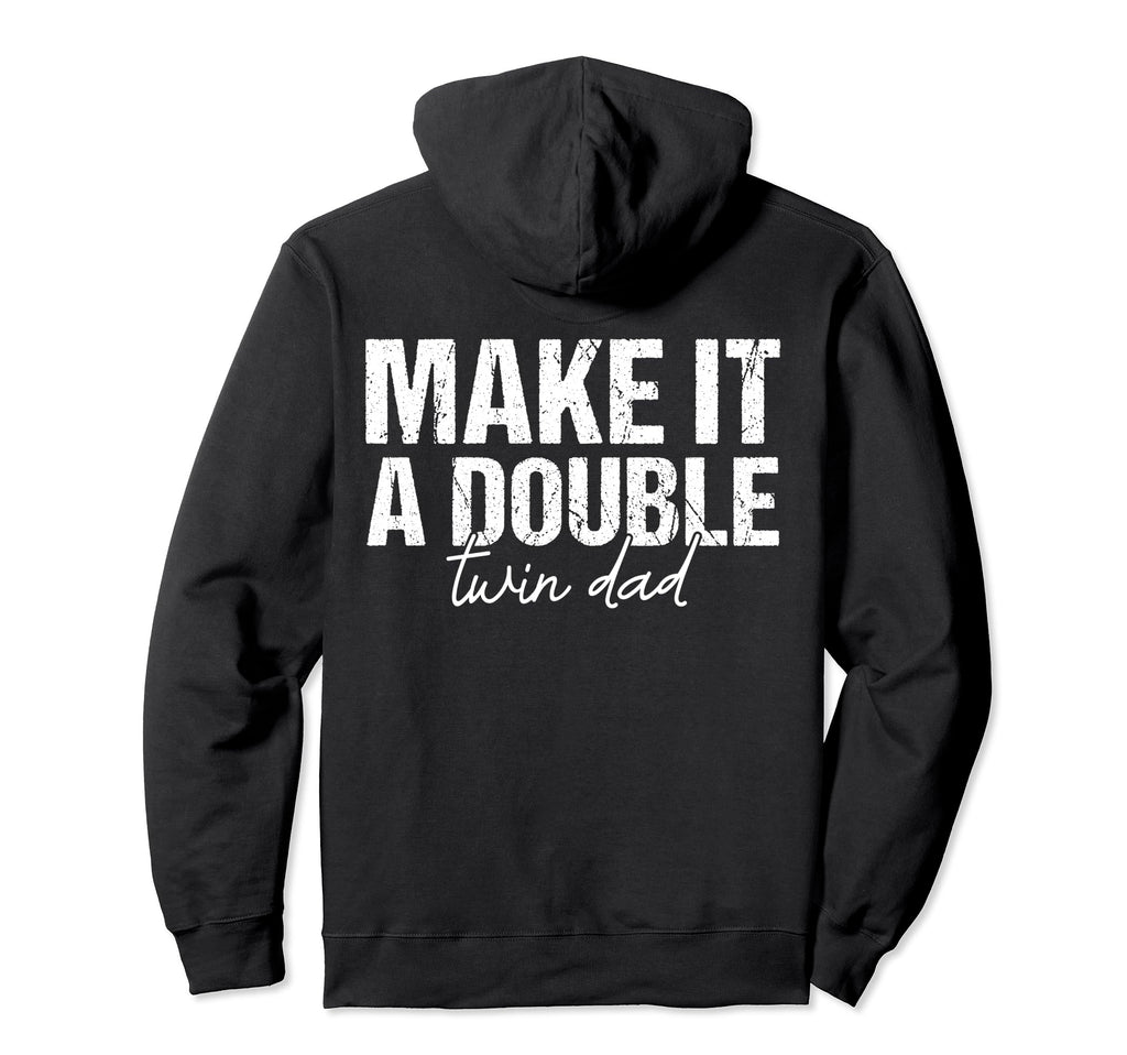 Make It Double Twin Dad Fathers Day Hoodie - Trendy Graphic for Adults - T-Shirt, Sweatshirt, Hoodie