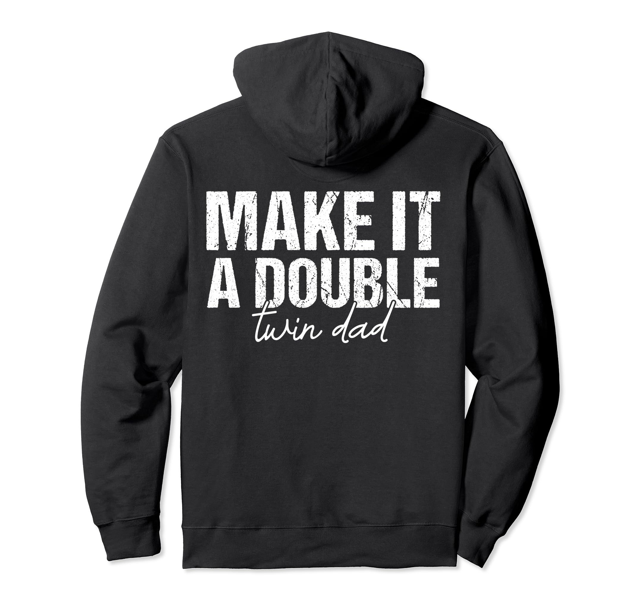 Make It Double Twin Dad Fathers Day Hoodie - Trendy Graphic for Adults - T-Shirt, Sweatshirt, Hoodie