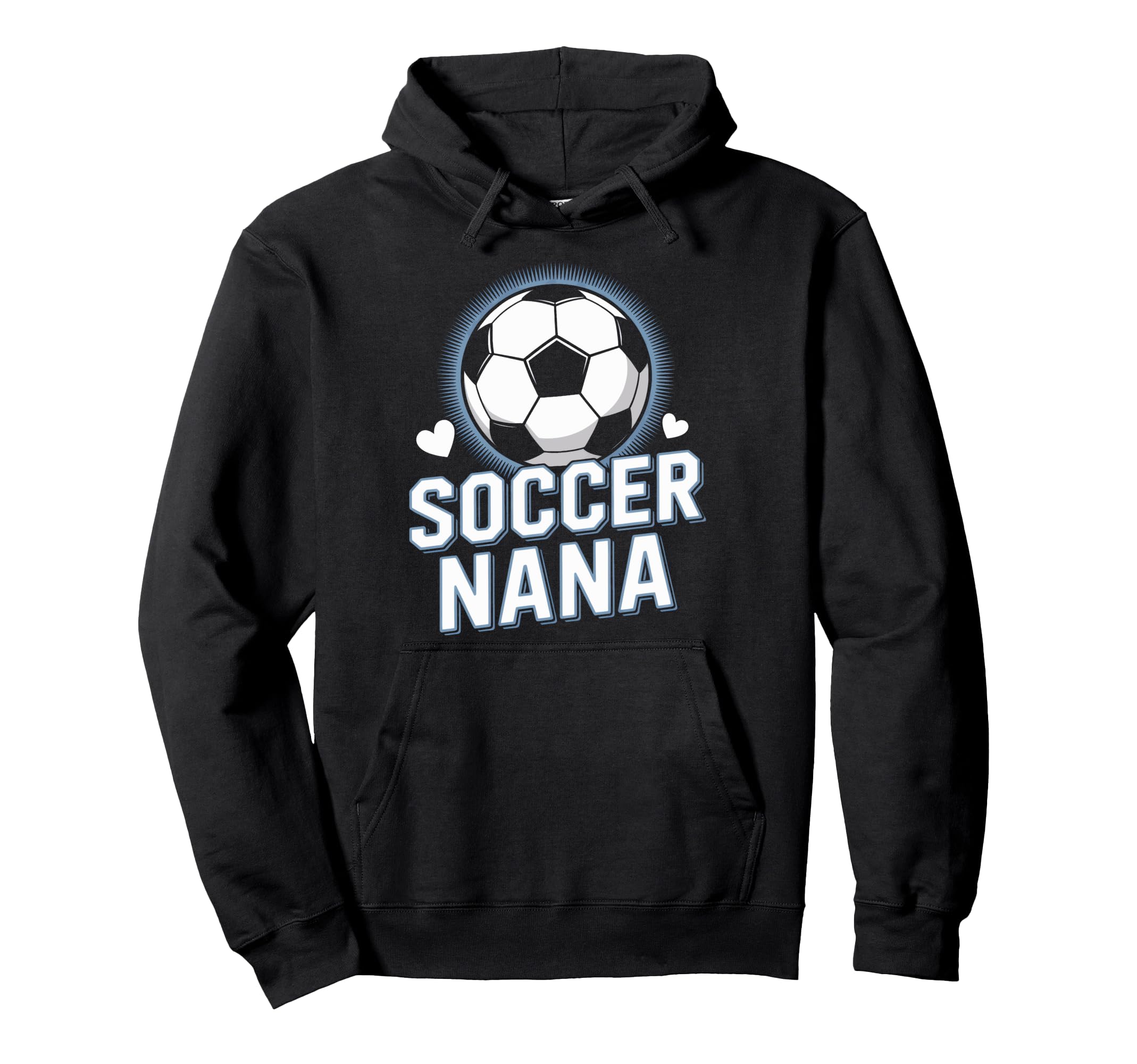 Proud Soccer Nana Always There Every Kickoff Hoodie - Unique Graphic Unisex - T-Shirt, Sweatshirt, Hoodie