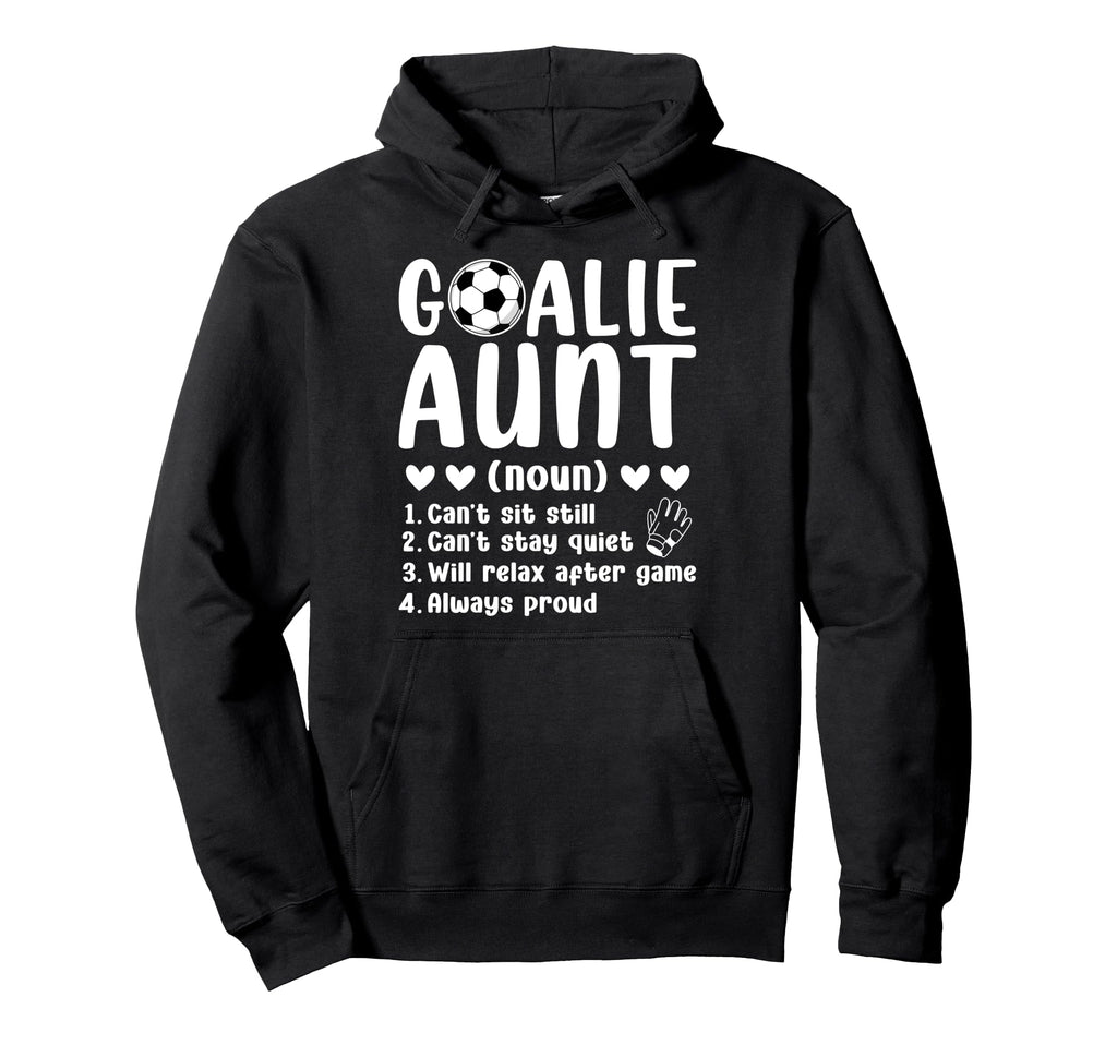 Soccer Goalie Aunt Definition Soccer Keeper Hoodie - Unique Graphic Unisex - T-Shirt, Sweatshirt, Hoodie