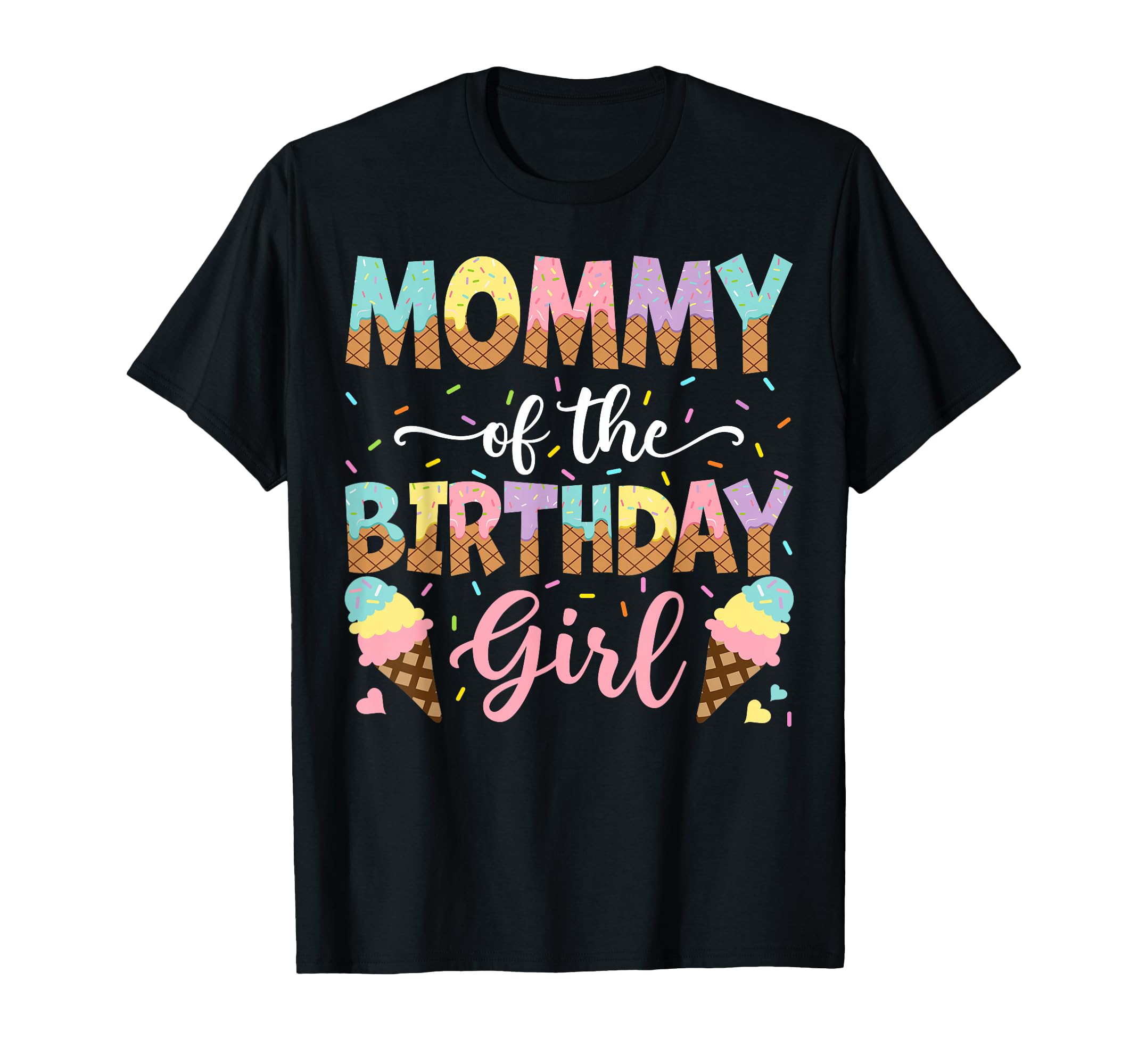 Mommy Birthday Ice Cream Lover Party T-Shirt - Fun Novelty Design Men Women - T-Shirt, Sweatshirt, Hoodie