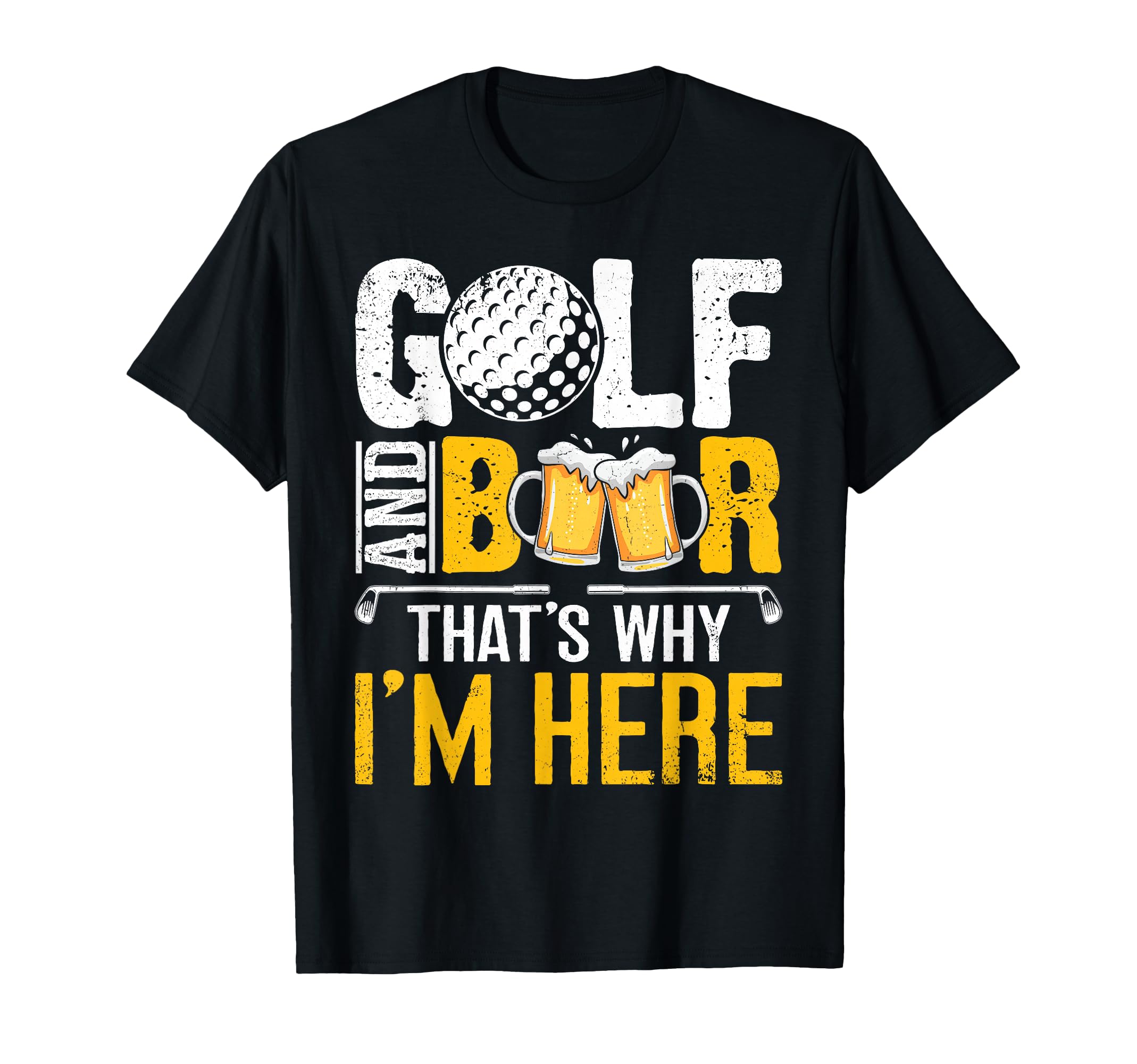 Golf And Beer Thats Why Im Here Funny T-Shirt - Streetwear Style Unisex - T-Shirt, Sweatshirt, Hoodie