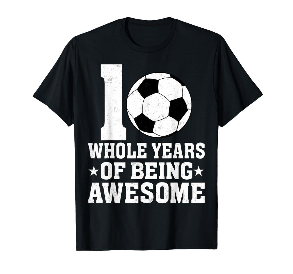 10 Whole Years Being Awesome 10Th T-Shirt - Custom Art Print Unisex - T-Shirt, Sweatshirt, Hoodie