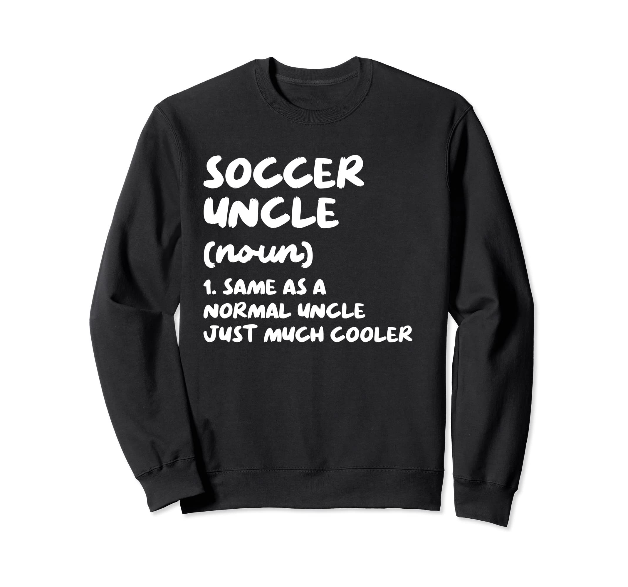 Soccer Uncle Definition Funny Sweatshirt - Minimalist Print Men Women - T-Shirt, Sweatshirt, Hoodie