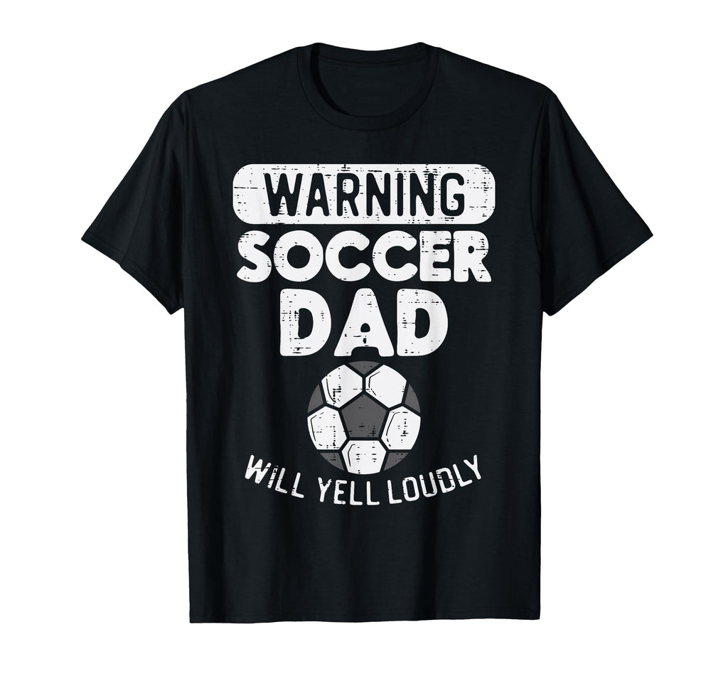 Warning Soccer Dad Yell Loudly Funny T-Shirt - Graphic Print Men Women - T-Shirt, Sweatshirt, Hoodie