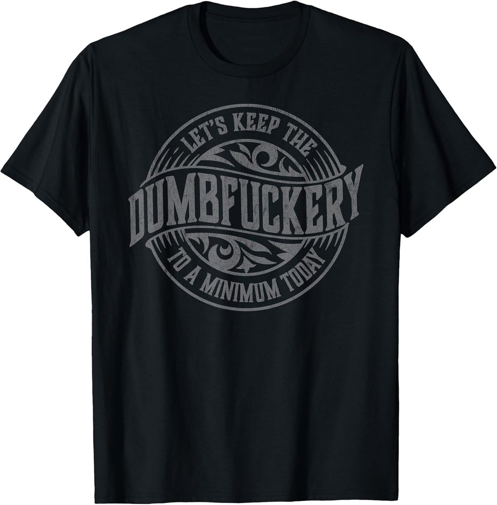 Funny Coworker Let's Keep The Dumbfuckery to a - Adult & Kids T-Shirts, Sweatshirts & Hoodies apparel design preview 1