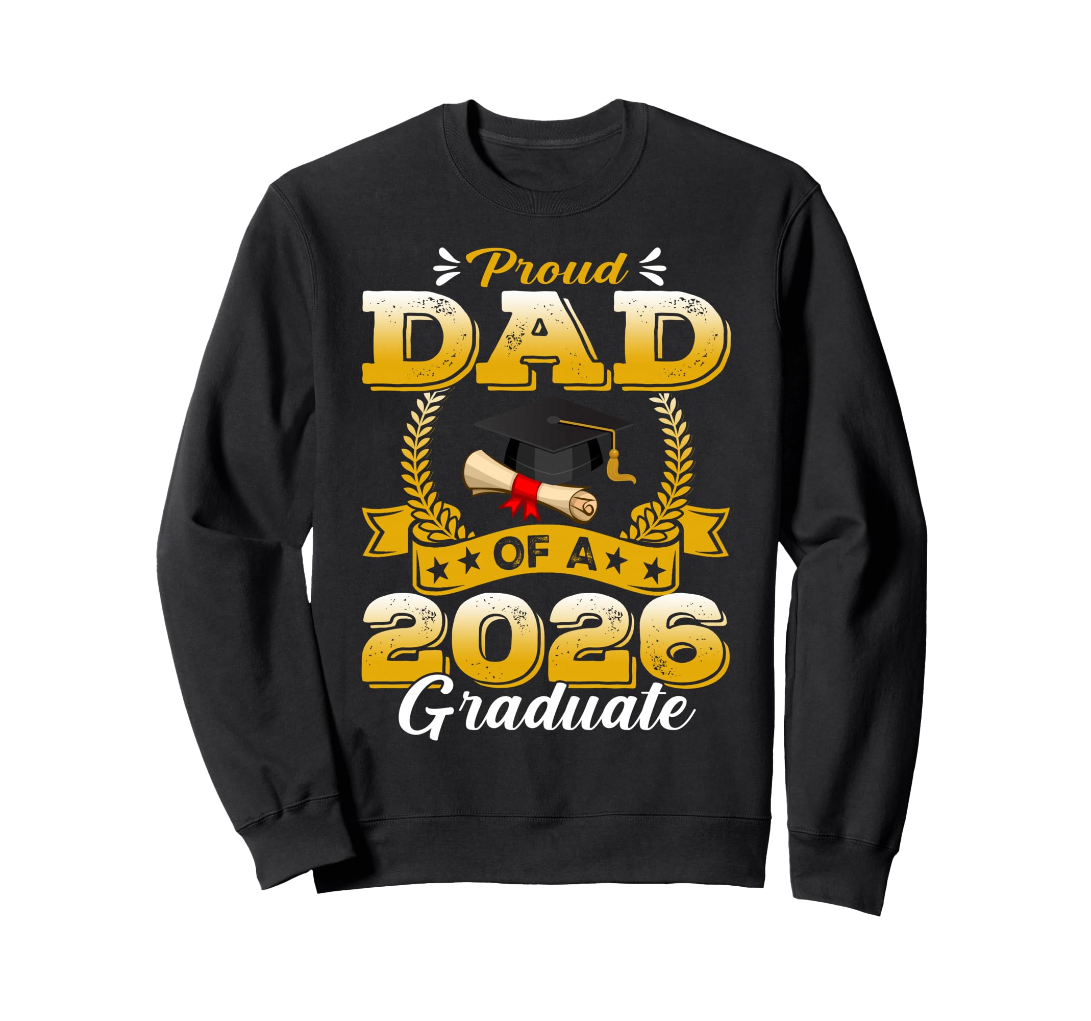 Proud Dad 2026 Graduate Sweatshirt - Casual Everyday Wear for Adults - T-Shirt, Sweatshirt, Hoodie