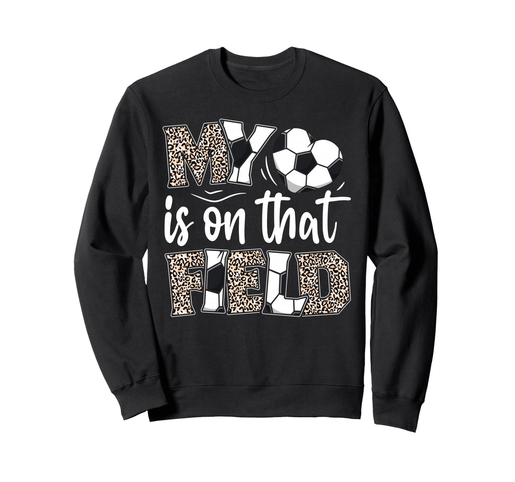 My Heart Is That Field Soccer Sweatshirt - Fun Novelty Design Unisex - T-Shirt, Sweatshirt, Hoodie