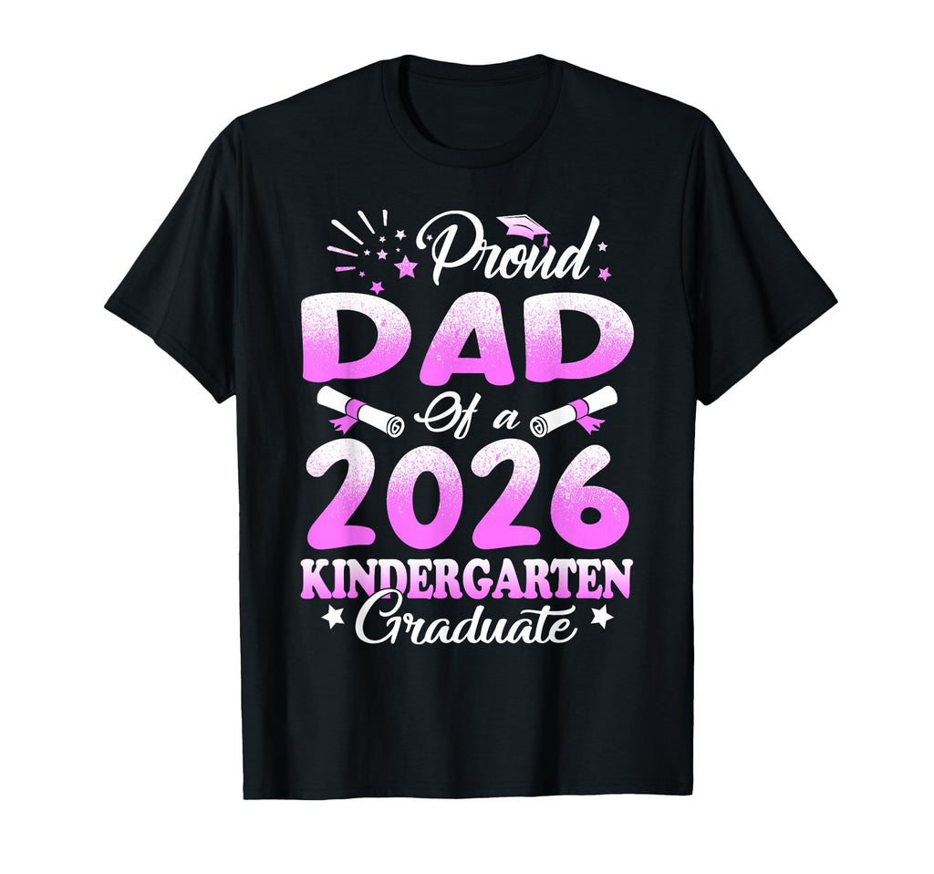 Proud Dad Class 2026 Graduate T-Shirt - Casual Everyday Wear for Adults - T-Shirt, Sweatshirt, Hoodie