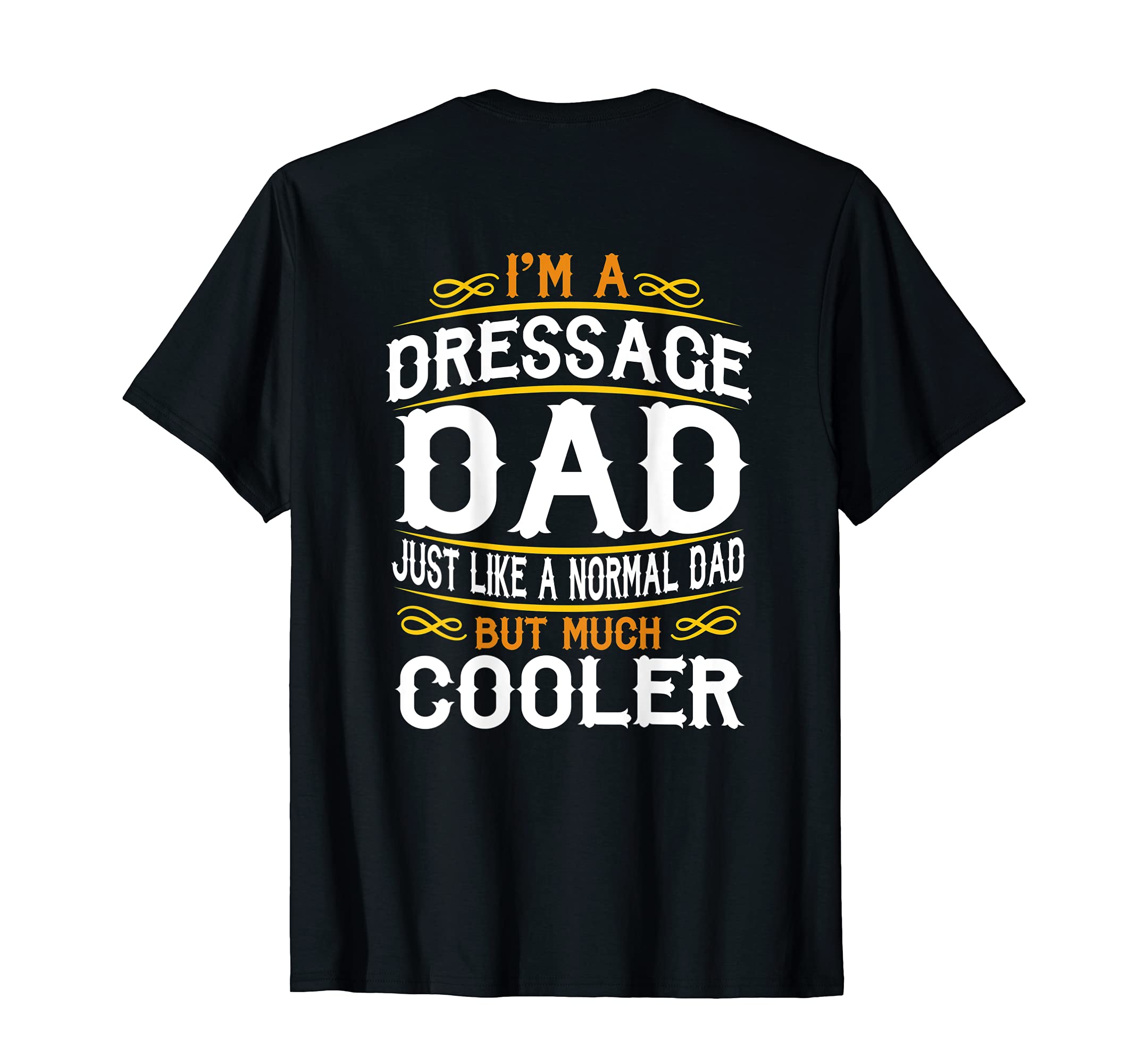 Dressage Dad Im Dad T Shirts F515 T-Shirt - Unique Graphic Men Women - T-Shirt, Sweatshirt, Hoodie