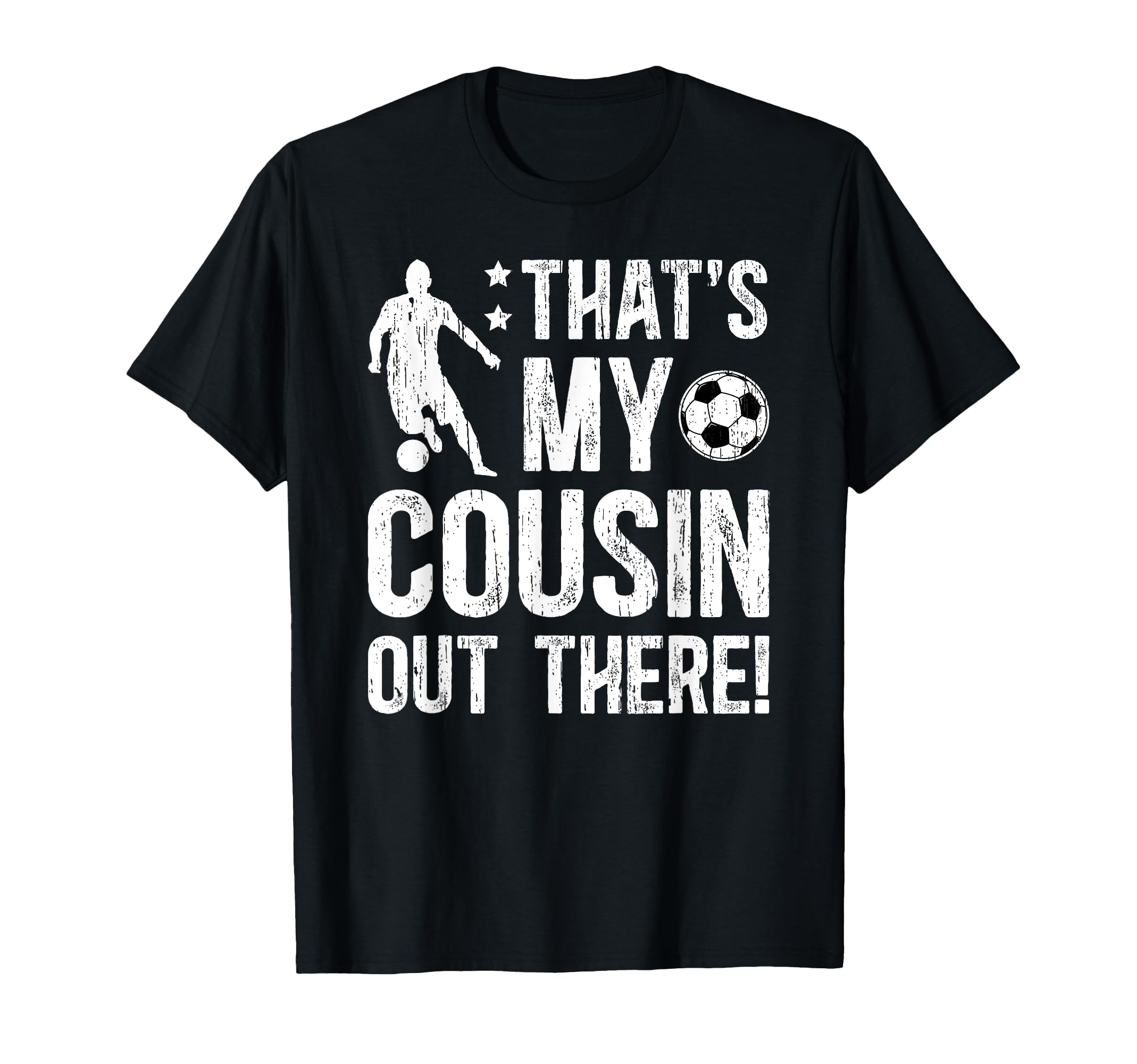 Thats My Cousin Soccer Cousin Soccer T-Shirt - Casual Everyday Wear Unisex - T-Shirt, Sweatshirt, Hoodie