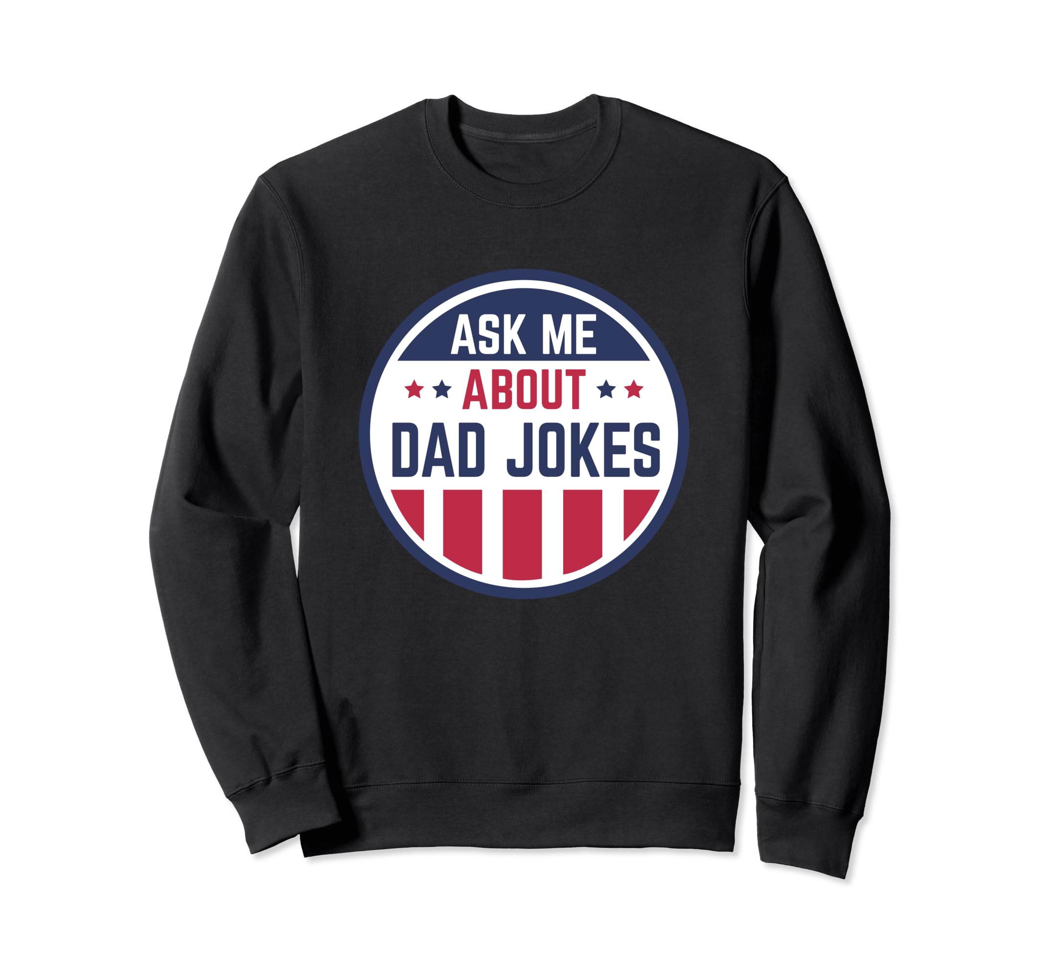 Funny Ask Me About Dad Jokes Lovers Sweatshirt - Streetwear Style Unisex - T-Shirt, Sweatshirt, Hoodie
