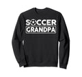 Soccer Grandpa Team Player Fan Sweatshirt - Novelty Apparel for Adults - T-Shirt, Sweatshirt, Hoodie