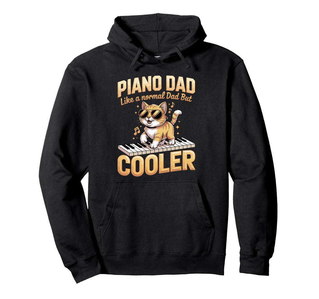 Piano Dad Like Normal Dad But Cooler Hoodie - Streetwear Style for Adults - T-Shirt, Sweatshirt, Hoodie