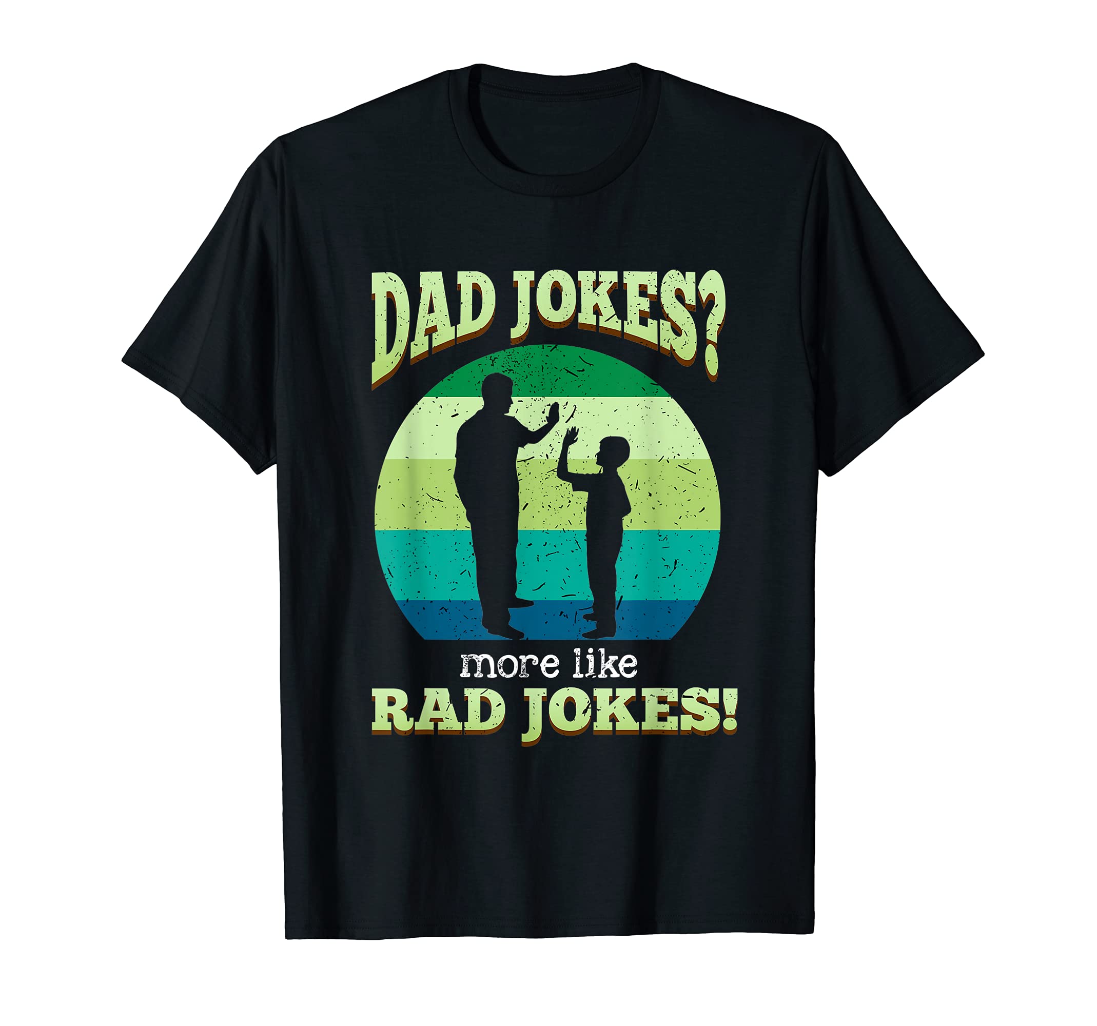 Dad Jokes More Like Rad Jokes Happy T-Shirt - Novelty Apparel for Adults - T-Shirt, Sweatshirt, Hoodie