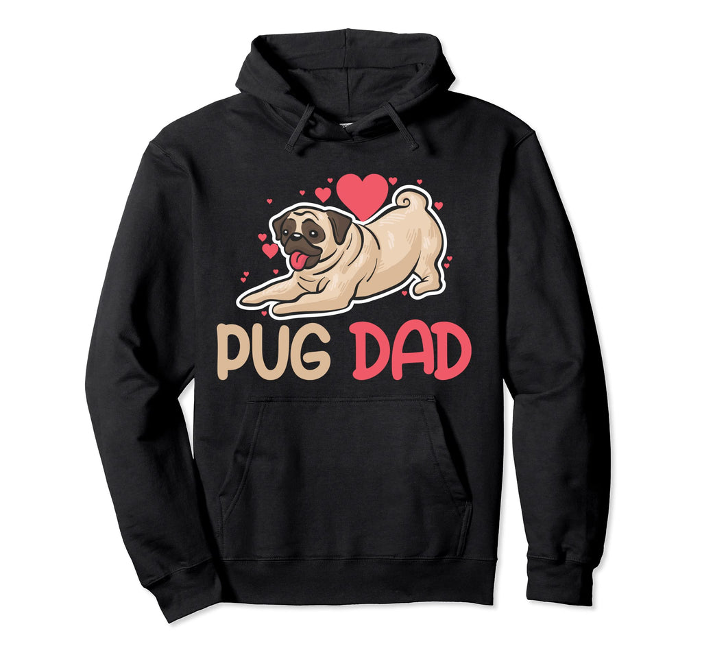 I Love My Pug Dad Funny Dog Best Dog Dad Hoodie - Unique Graphic for Adults - T-Shirt, Sweatshirt, Hoodie