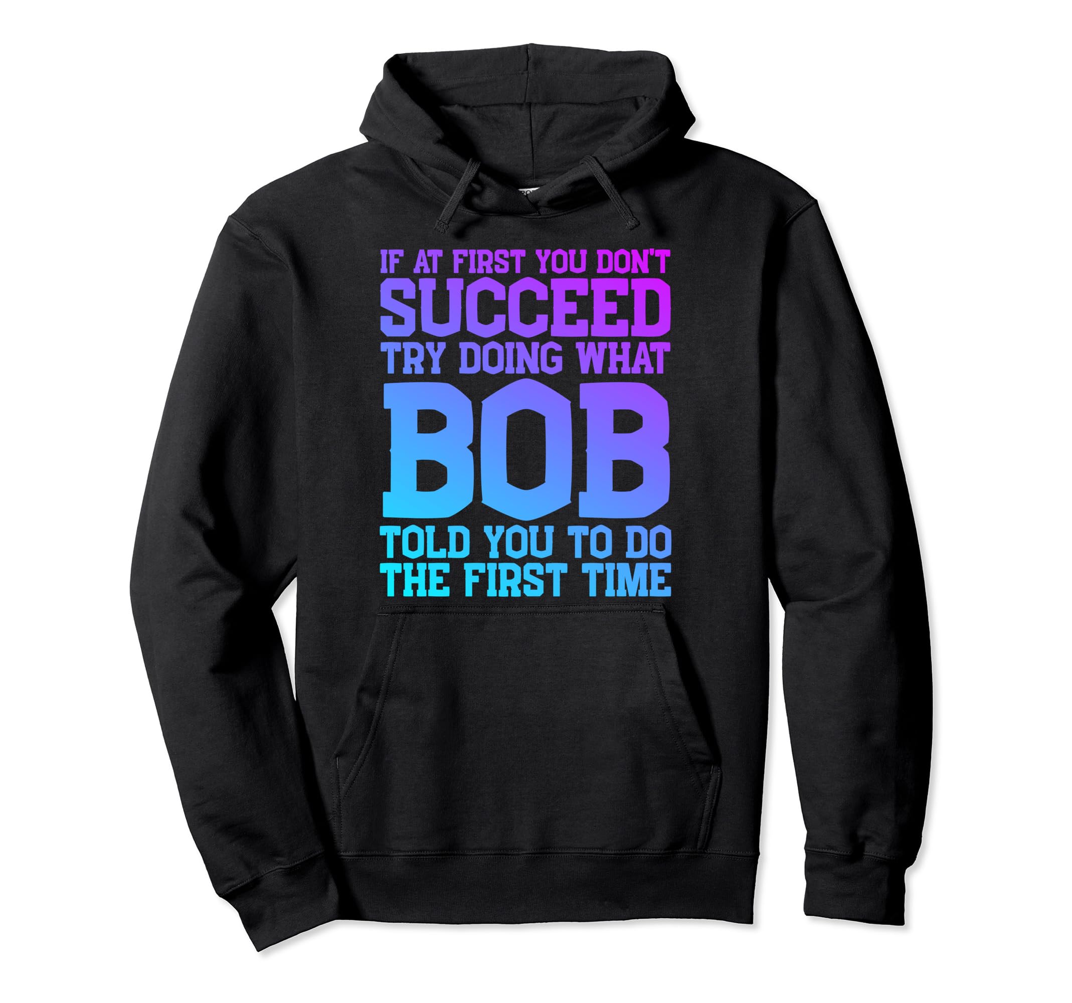 Funny Bob Gifts Fathers Day Funny Bob Hoodie - Custom Art Print for Adults - T-Shirt, Sweatshirt, Hoodie