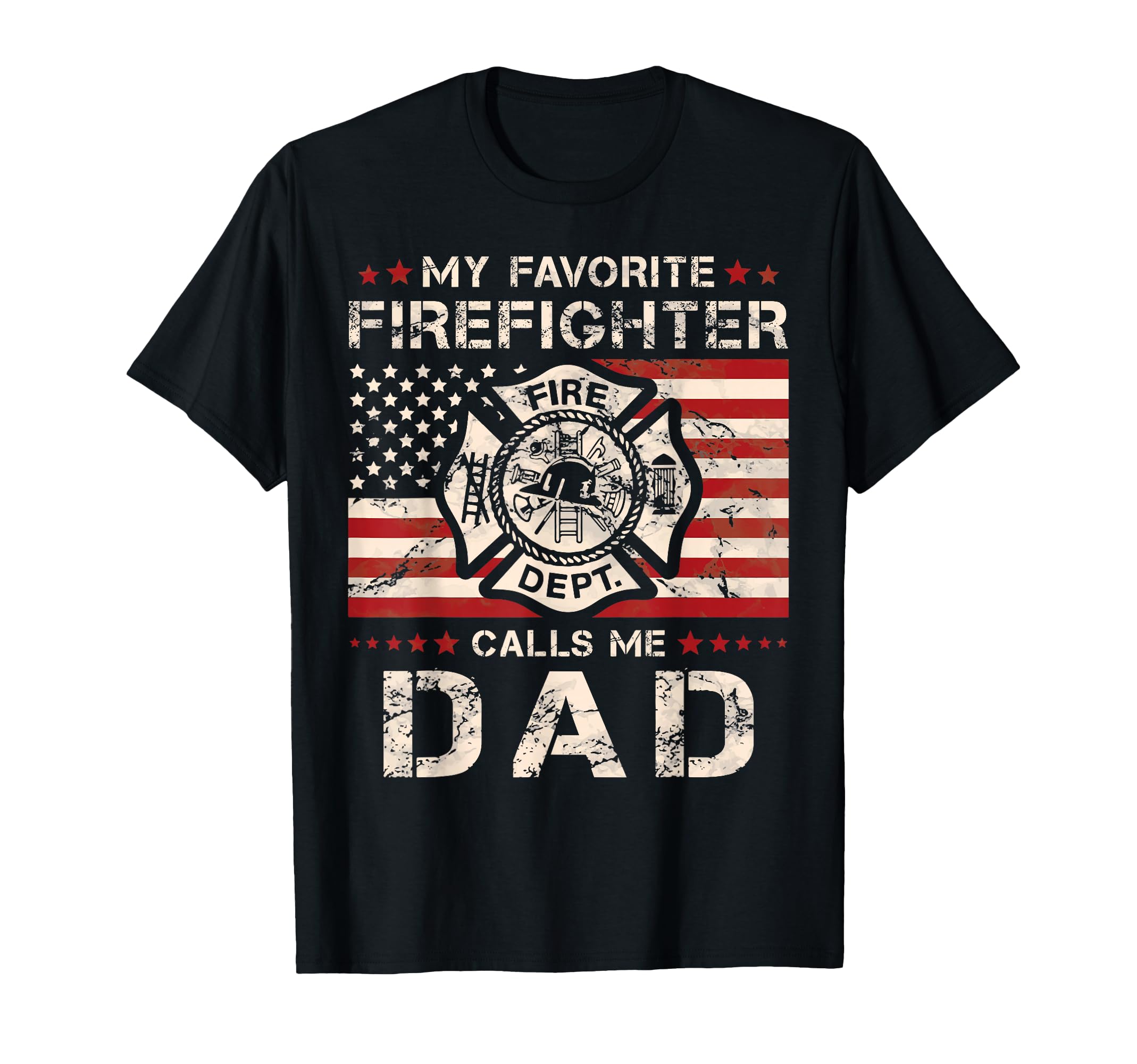My Favorite Firefighter Calls Me Dad T-Shirt - Fun Novelty Design Unisex - T-Shirt, Sweatshirt, Hoodie