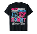Burnouts Or Bows Mommy Loves You T-Shirt - Unique Graphic for Adults - T-Shirt, Sweatshirt, Hoodie