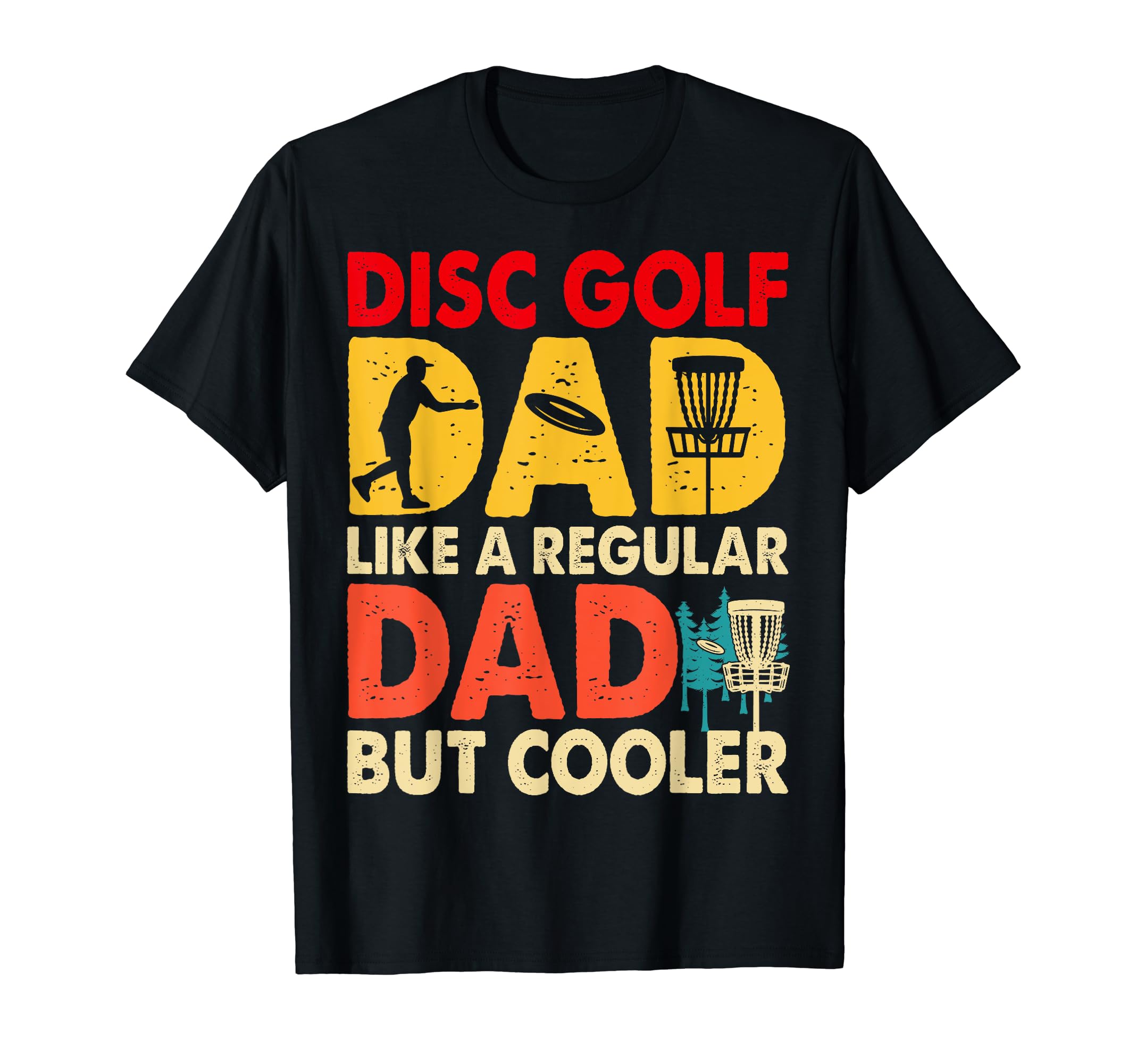 Disc Golf Dad Like Regular Dad But T-Shirt - Trendy Graphic Men Women - T-Shirt, Sweatshirt, Hoodie