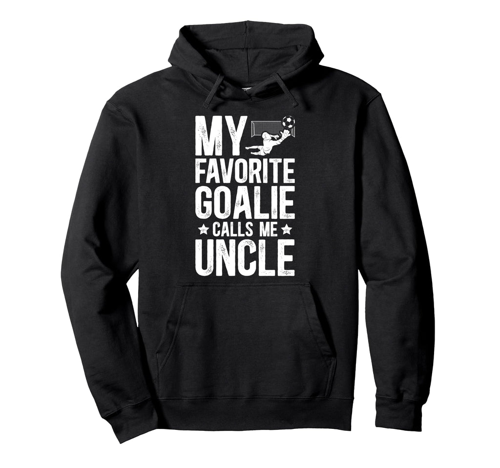 Proud Soccer Goalie Uncle Soccer Keeper Hoodie - Unique Graphic Men Women - T-Shirt, Sweatshirt, Hoodie