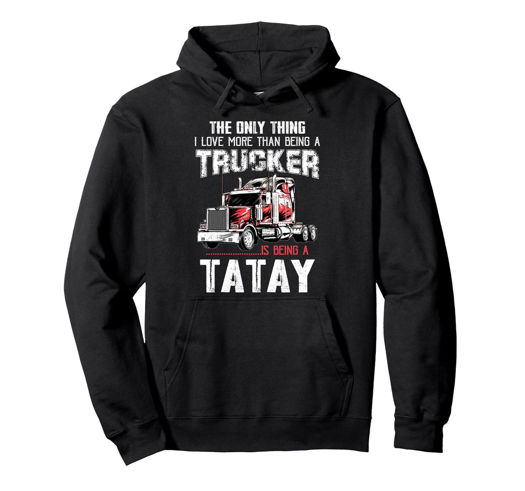 Trucker Tatay Dad Truck Driver Daddy Hoodie - Graphic Print for Adults - T-Shirt, Sweatshirt, Hoodie