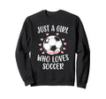 Just Who Loves Soccer Soccer Sweatshirt - Fun Novelty Design for Adults - T-Shirt, Sweatshirt, Hoodie