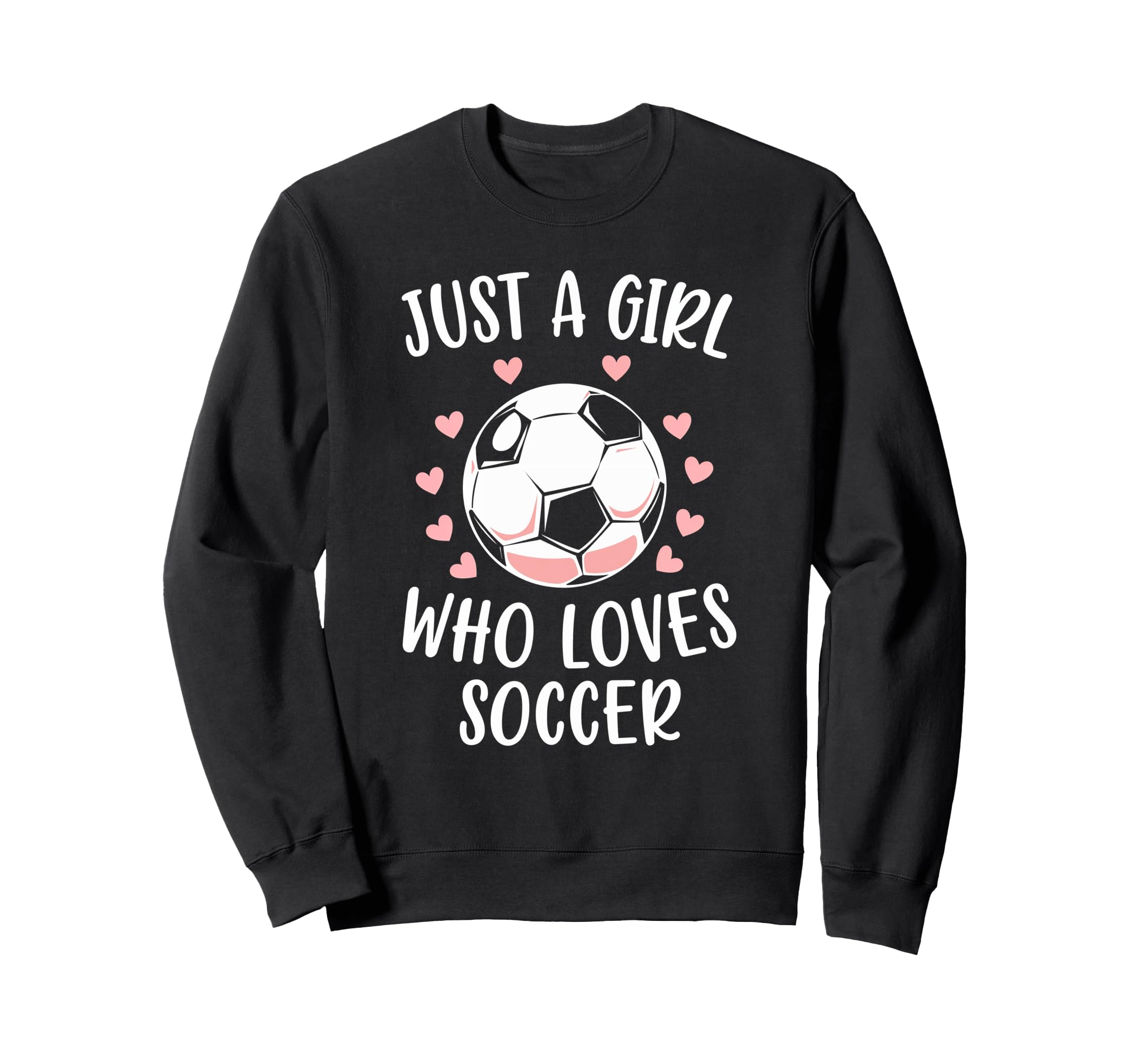 Just Who Loves Soccer Soccer Sweatshirt - Fun Novelty Design for Adults - T-Shirt, Sweatshirt, Hoodie