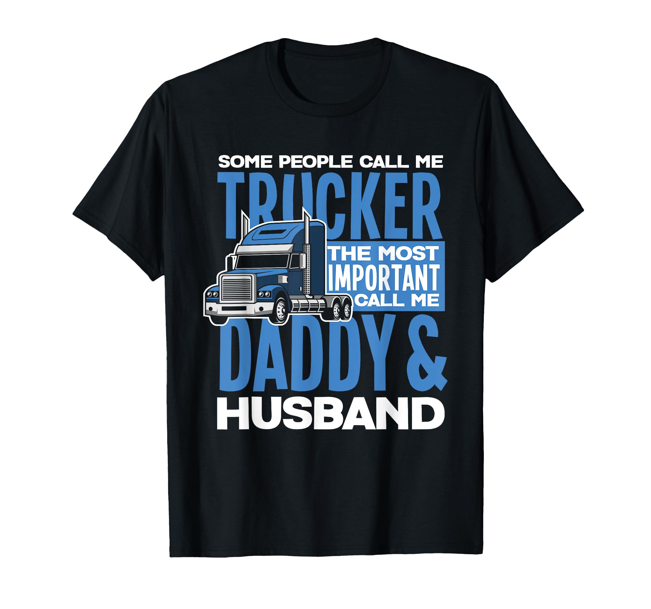 Trucker Daddy Husband Truck T-Shirt - Fun Novelty Design for Adults - T-Shirt, Sweatshirt, Hoodie