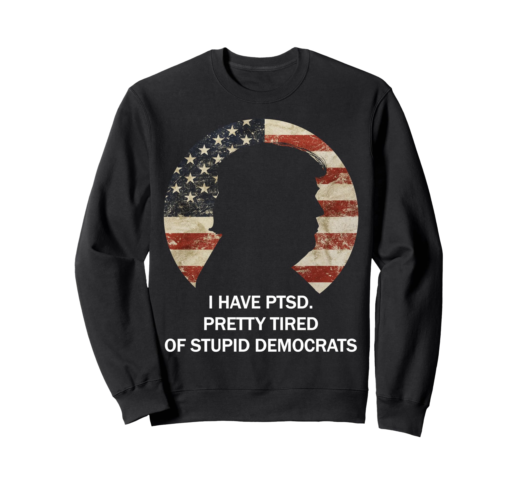 I Hate Ptsd Pretty Tired Stupid Sweatshirt - Novelty Apparel Unisex - T-Shirt, Sweatshirt, Hoodie