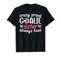 Crazy Proud Soccer Goalie Sister Soccer T-Shirt - Graphic Print Men Women - T-Shirt, Sweatshirt, Hoodie