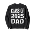 Proud Dad 2025 Graduation Class Sweatshirt - Fun Novelty Design Men Women - T-Shirt, Sweatshirt, Hoodie