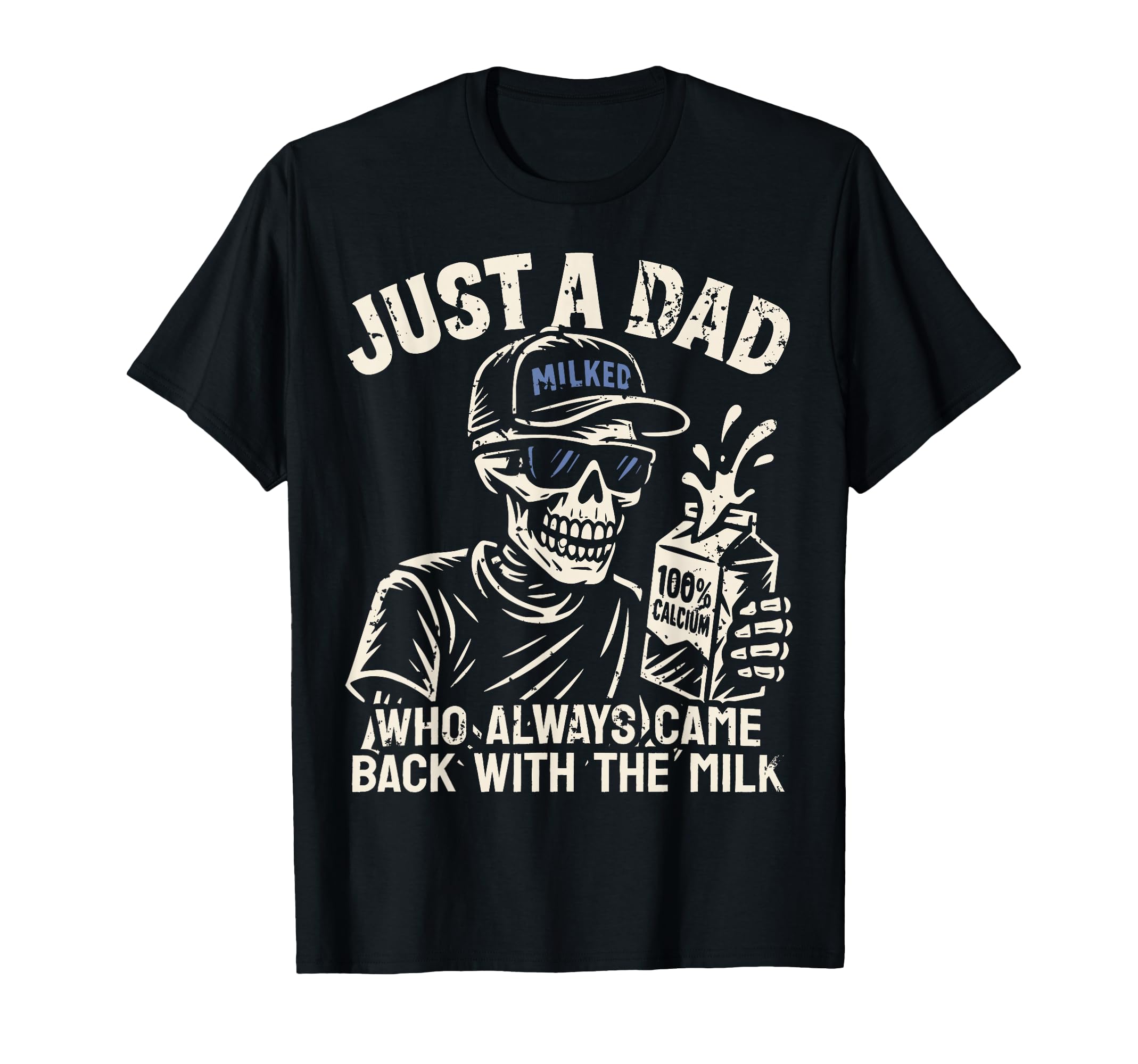 Just Dad Who Always Came Back Milk T-Shirt - Streetwear Style Unisex - T-Shirt, Sweatshirt, Hoodie