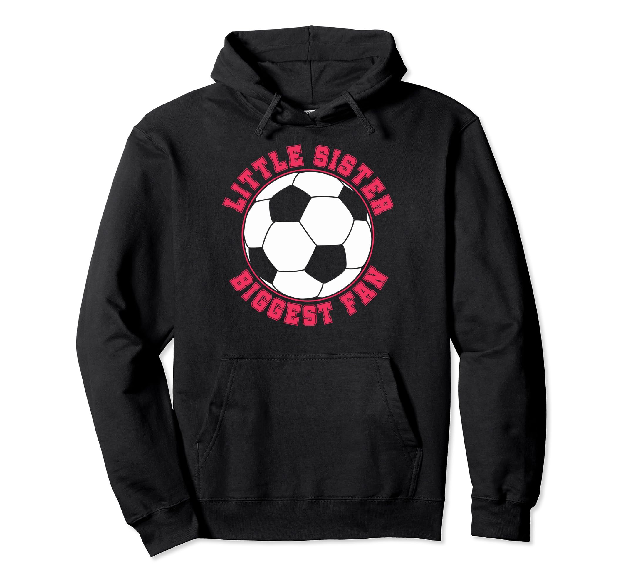 Little Sister Biggest Fan Soccer Hoodie - Streetwear Style for Adults - T-Shirt, Sweatshirt, Hoodie