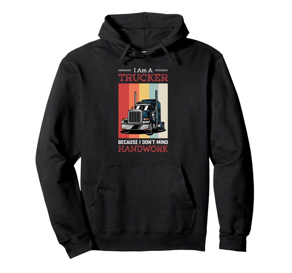 Trucker Because I Dont Mind Handwork Hoodie - Novelty Apparel Men Women - T-Shirt, Sweatshirt, Hoodie