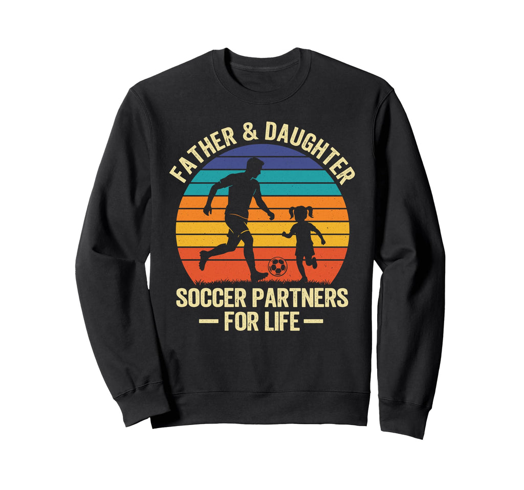 Father And Daughter Soccer Partners Sweatshirt - Novelty Apparel Men Women - T-Shirt, Sweatshirt, Hoodie