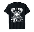 Hit Hard Run Fast Turn Left Dad Gifts From T-Shirt - Graphic Print Unisex - T-Shirt, Sweatshirt, Hoodie