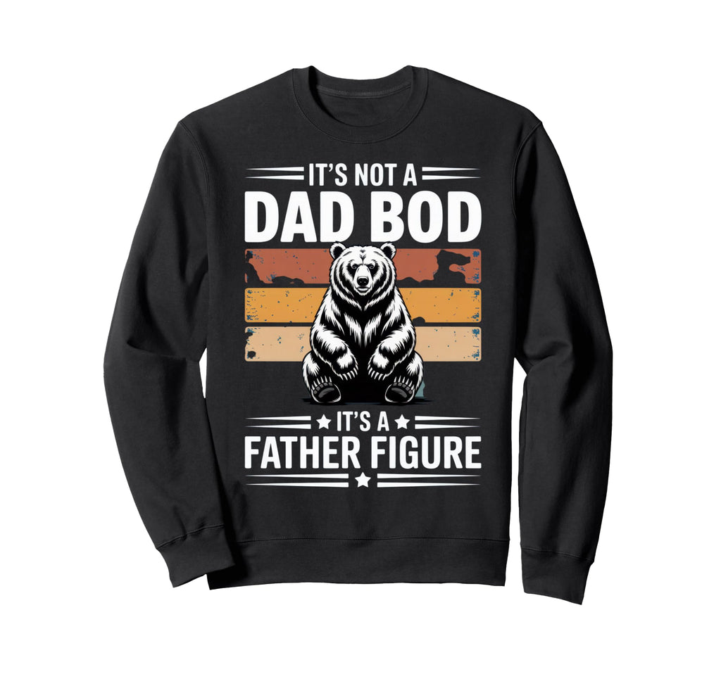 Funny Bear Dad Bod Fathers Day Sweatshirt - Unique Graphic Unisex - T-Shirt, Sweatshirt, Hoodie