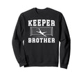 Soccer Keeper Brother Soccer Goalie Sweatshirt - Unique Graphic Men Women - T-Shirt, Sweatshirt, Hoodie