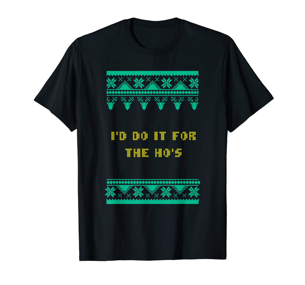 Id Do It Hos Dad Jokes Punchline T-Shirt - Streetwear Style Unisex - T-Shirt, Sweatshirt, Hoodie