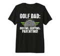 Golf Dad Driving Chipping Parenting T-Shirt - Novelty Apparel Men Women - T-Shirt, Sweatshirt, Hoodie