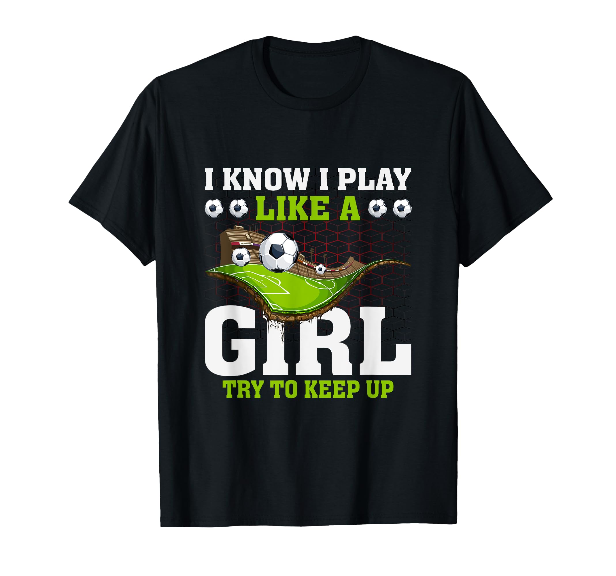 Play Like Try To Keep Up Soccer T-Shirt - Streetwear Style for Adults - T-Shirt, Sweatshirt, Hoodie