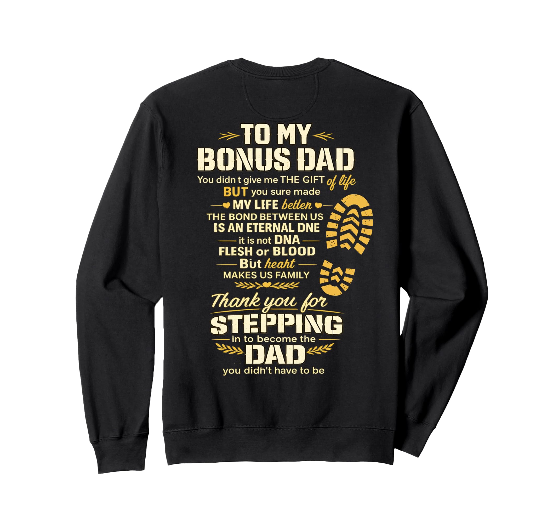To My Bonus Dad You Made My Life Sweatshirt - Unique Graphic Men Women - T-Shirt, Sweatshirt, Hoodie