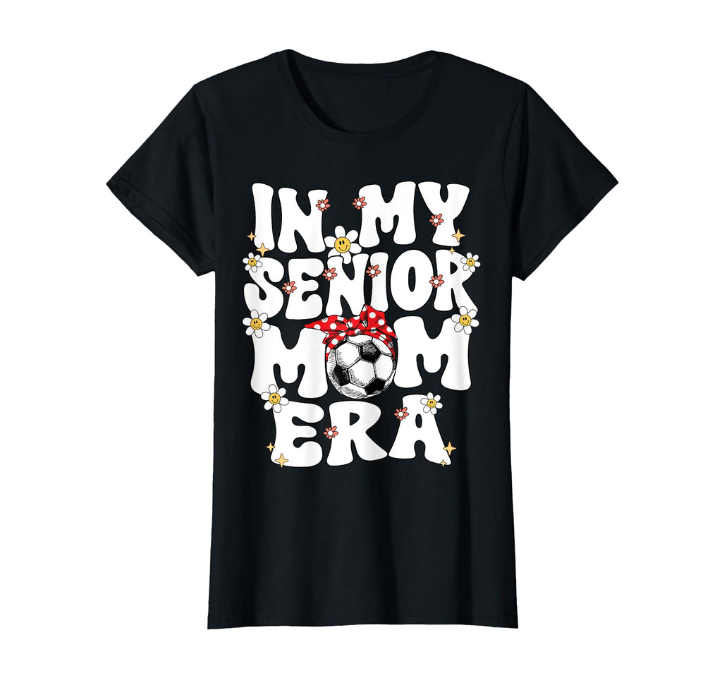 My Senior Soccer Mom Era Senior Mom T-Shirt - Aesthetic Graphic Men Women - T-Shirt, Sweatshirt, Hoodie
