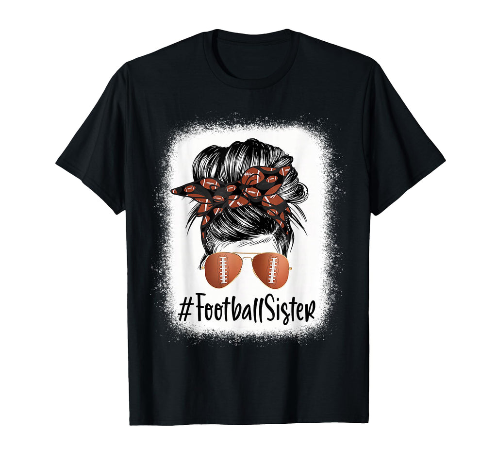 Bleached Football Sister Life Messy Bun T-Shirt - Unique Graphic Men Women - T-Shirt, Sweatshirt, Hoodie