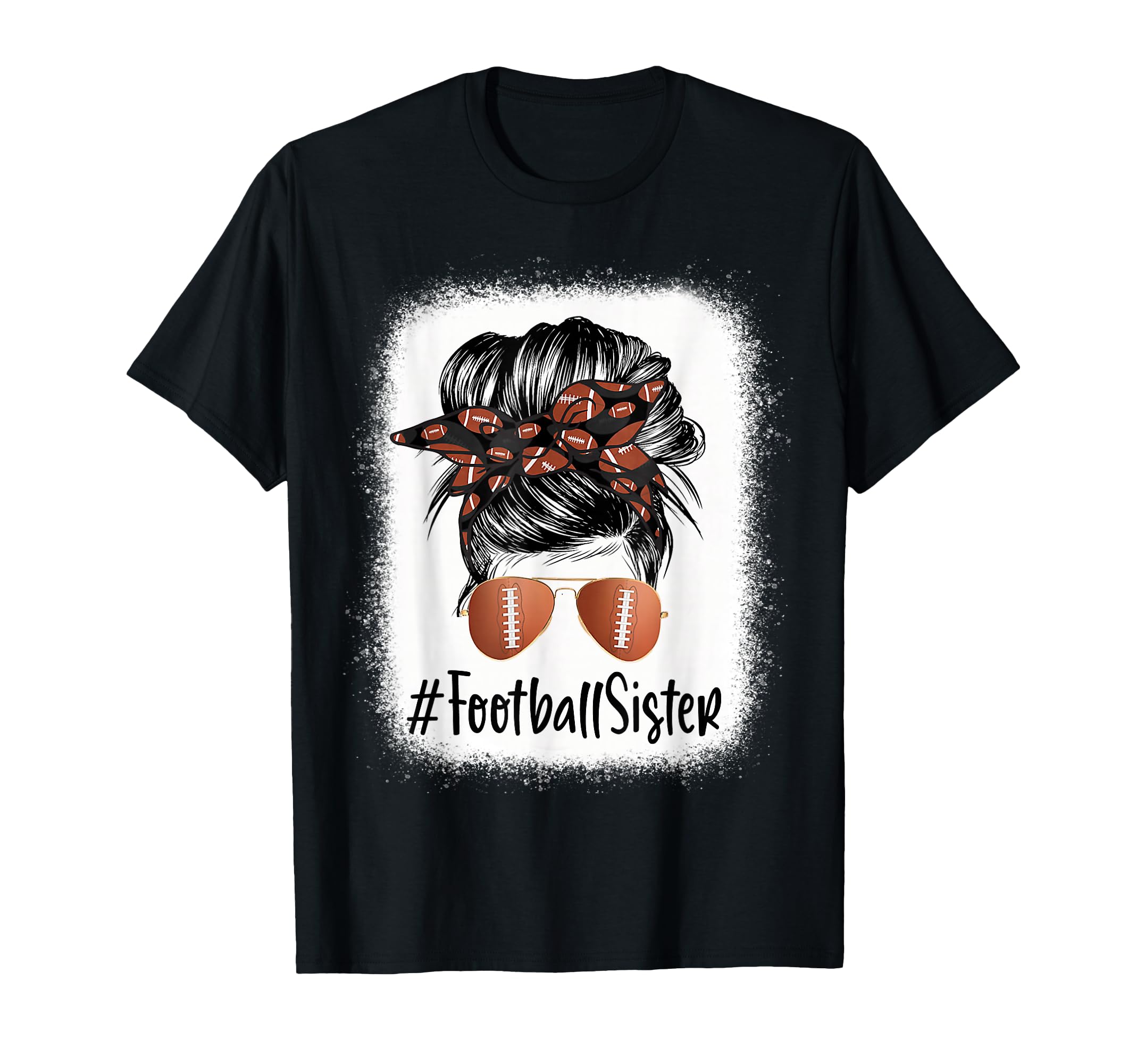 Bleached Football Sister Life Messy Bun T-Shirt - Unique Graphic Men Women - T-Shirt, Sweatshirt, Hoodie